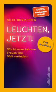 Cover von „Leuchten, jetzt!“ von Silke Burmester: Das Cover zeigt einen Farbverlauf in warmen Tönen von Lila zu Orange, darüber steht der Titel in auffälliger, heller Schrift. Ein gelbes, rundes Element mit dem Text „Eine Anstiftung“ ist im unteren Bereich platziert.